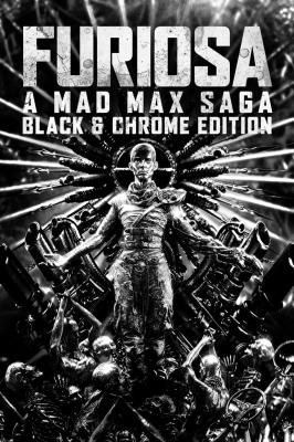 Furiosa: A Mad Max Saga: Black & Chrome