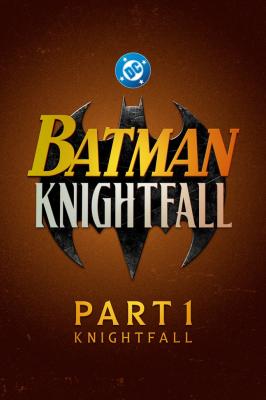 Batman: Knightfall Part 1: Knightfall